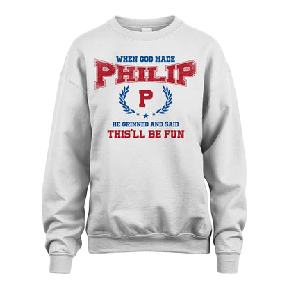 When God Made He Grinned And Said This'll Be Fun Shirt PHILIP M1-12