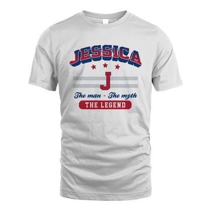 The Man The Myth The Legend With Your Name Shirt JESSICA M1-35
