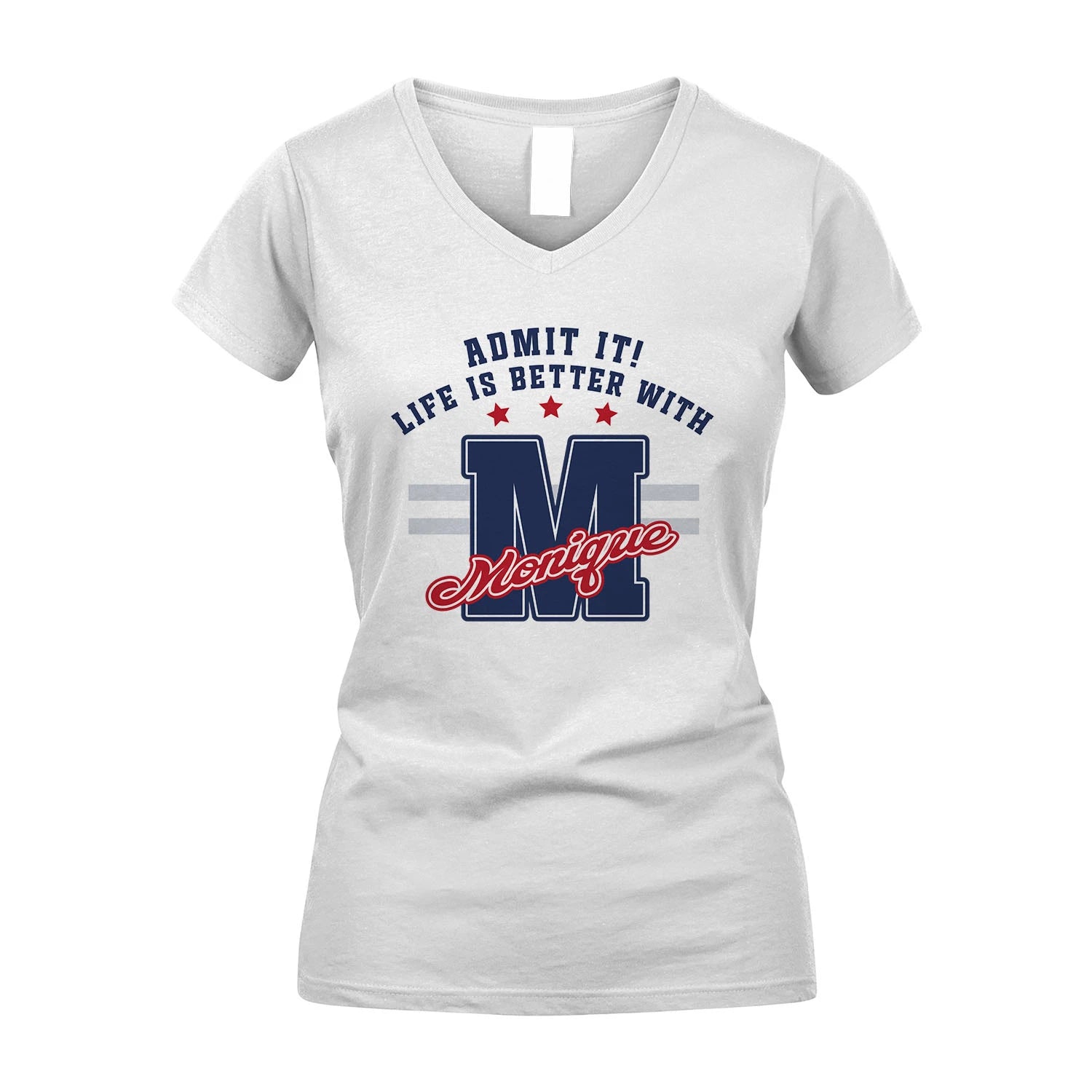 Admit It Life Is Better With Your Name Custom Shirt MONIQUE M1-20