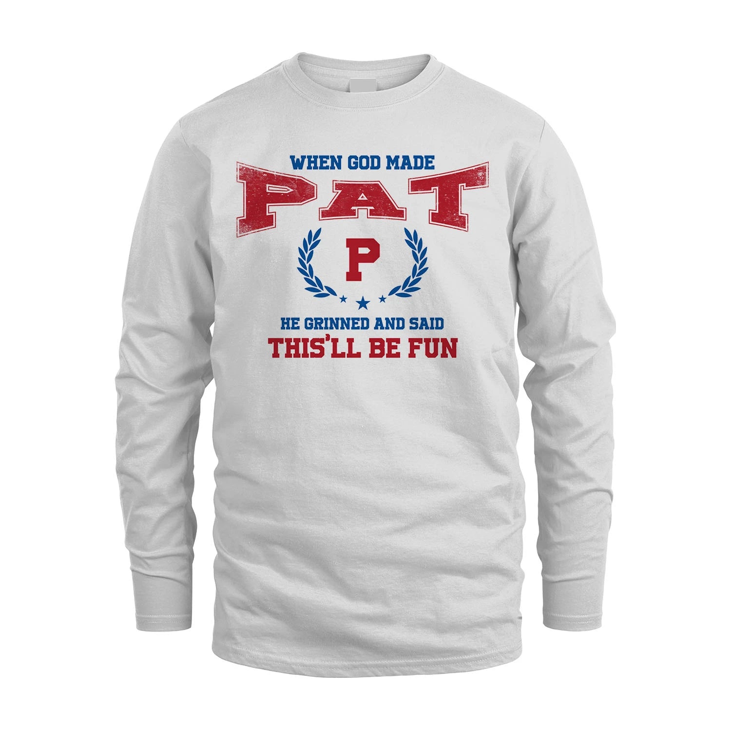 When God Made He Grinned And Said This'll Be Fun Shirt PAT M1-12