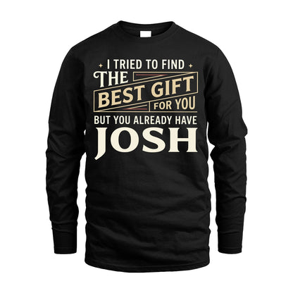 I Tried To Find The Best Gift For You Shirt JOSH M1-3