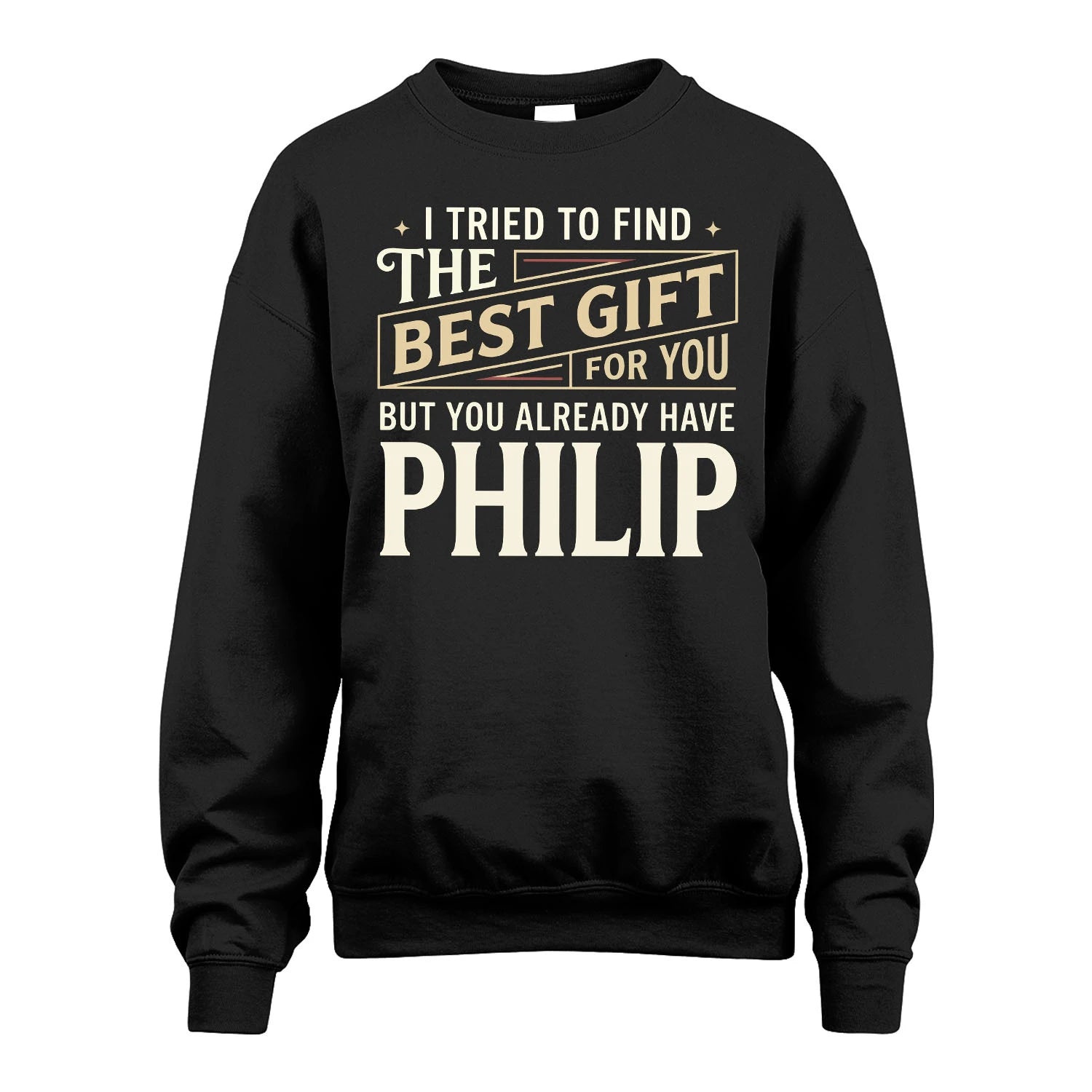 I Tried To Find The Best Gift For You Shirt PHILIP M1-3