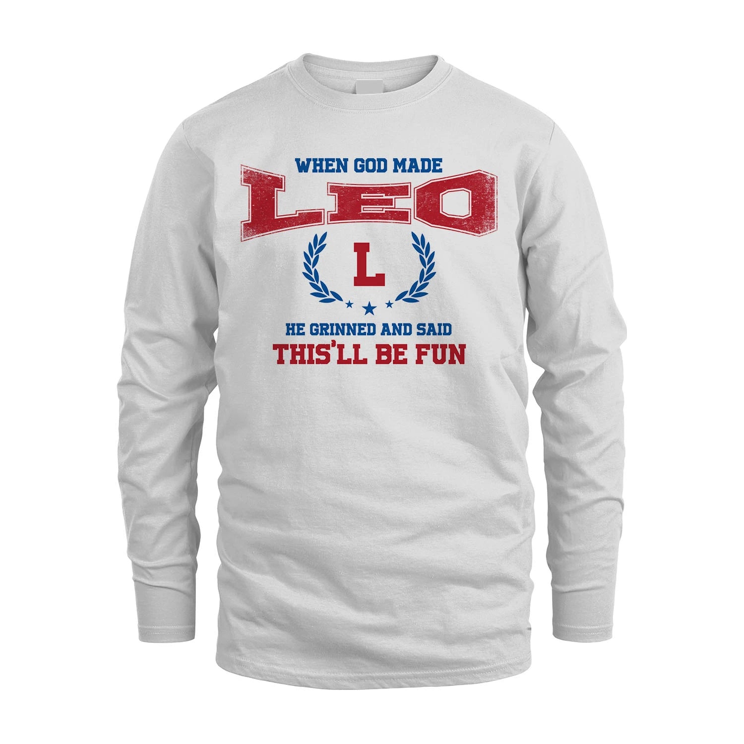 When God Made He Grinned And Said This'll Be Fun Shirt LEO M1-12