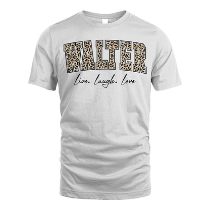 Live Laugh Love Custom Name With Leopard Pattern Shirt WALTER M1-13