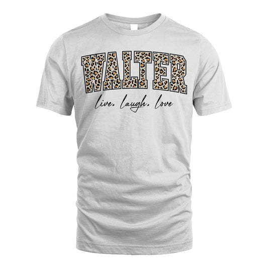 Live Laugh Love Custom Name With Leopard Pattern Shirt WALTER M1-13