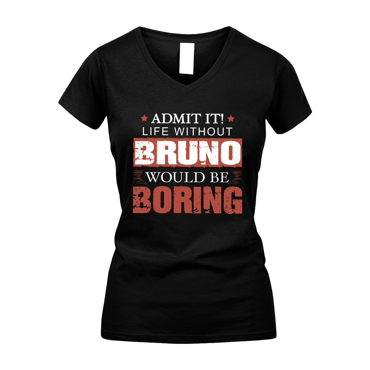 Admit It Life Without Your Name Would Be Boring Warning Shirt BRUNO M1-44