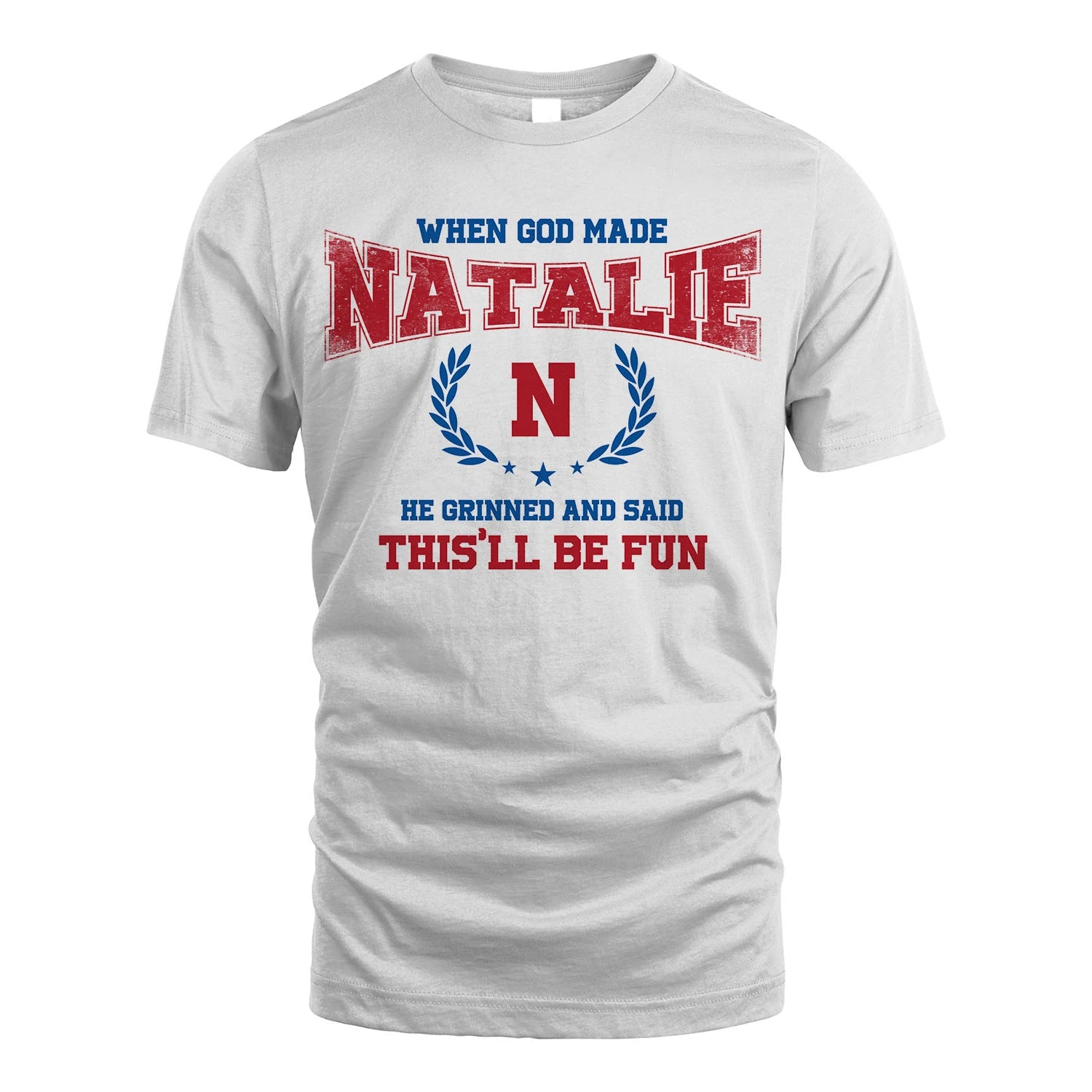 When God Made He Grinned And Said This'll Be Fun Shirt NATALIE M1-12