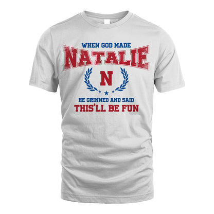When God Made He Grinned And Said This'll Be Fun Shirt NATALIE M1-12
