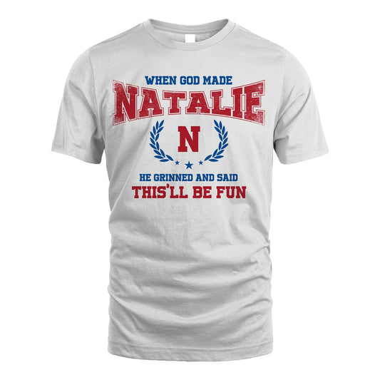 When God Made He Grinned And Said This'll Be Fun Shirt NATALIE M1-12