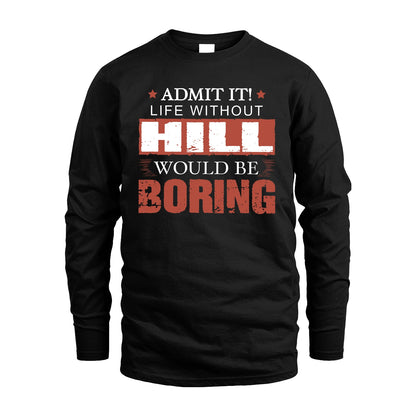 Admit It Life Without Your Name Would Be Boring Warning Shirt HILL M1-44