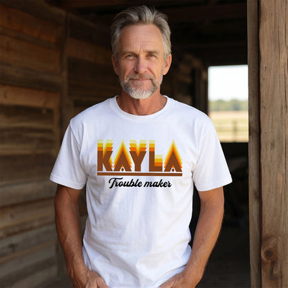 Your Name Trouble Maker Funny Shirt KAYLA M1-34