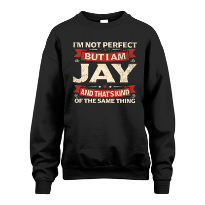 JAY 13K1-566 I'm Not Perfect But I Am...