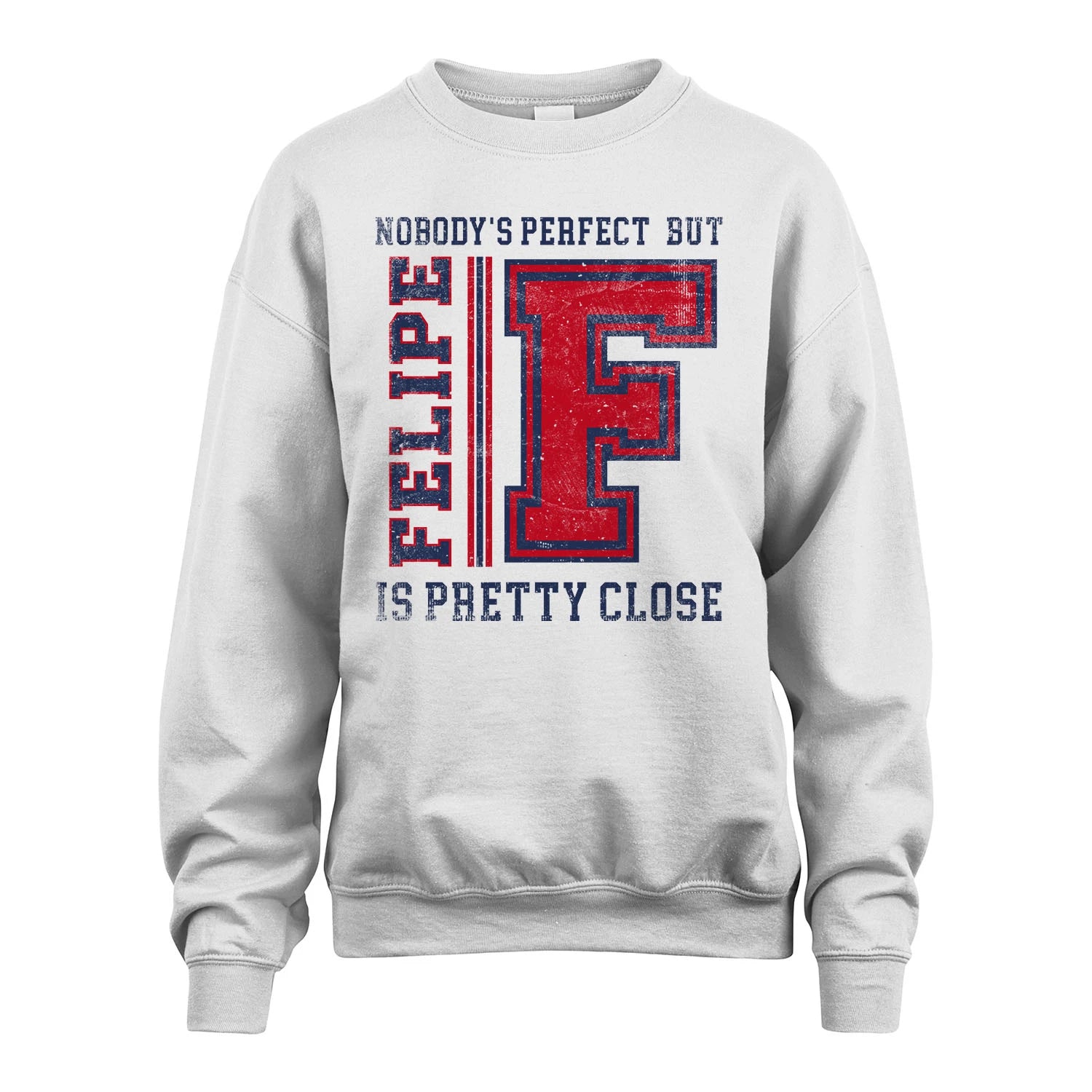 Nobody's Perfect, But Your Name Is Pretty Close FELIPE M1-21