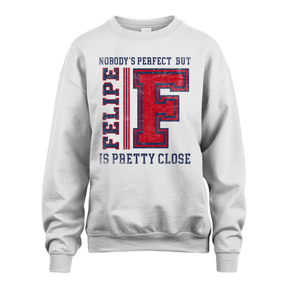Nobody's Perfect, But Your Name Is Pretty Close FELIPE M1-21