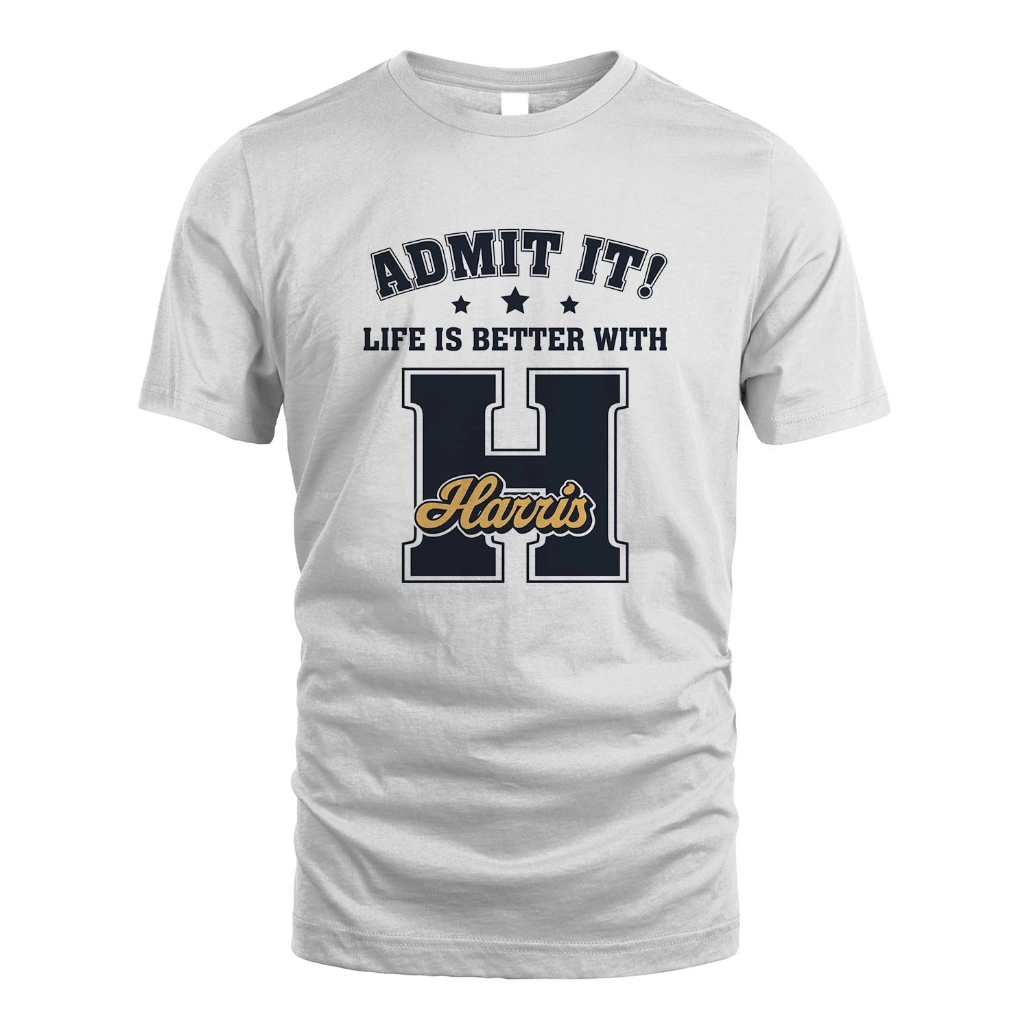 Life Is Better With Your Name Shirt HARRIS M1-17