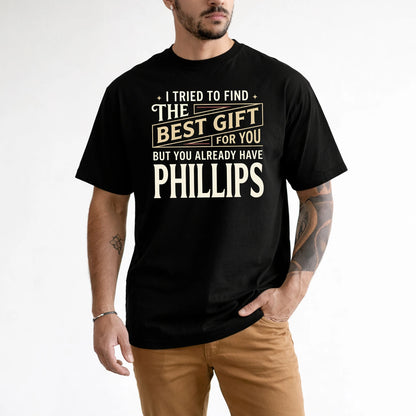 I Tried To Find The Best Gift For You Shirt PHILLIPS M1-3