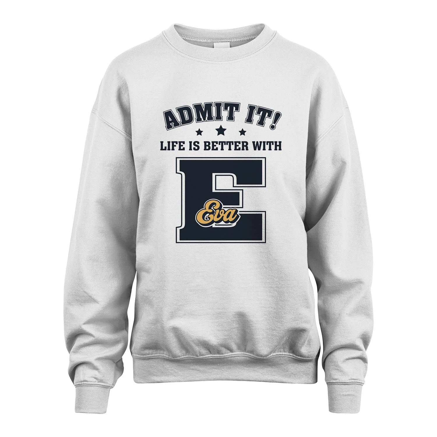 Life Is Better With Your Name Shirt EVA M1-17