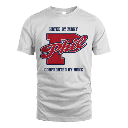 Hated By Many Confronted By None Personalized Name Shirt PHIL M1-8