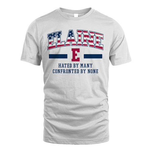 Hated By Many Confronted By None America Shirt ELAINE M1-10