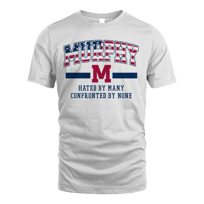 Hated By Many Confronted By None America Shirt MURPHY M1-10