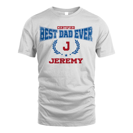 Certified Best Dad Ever Shirt JEREMY M1-11