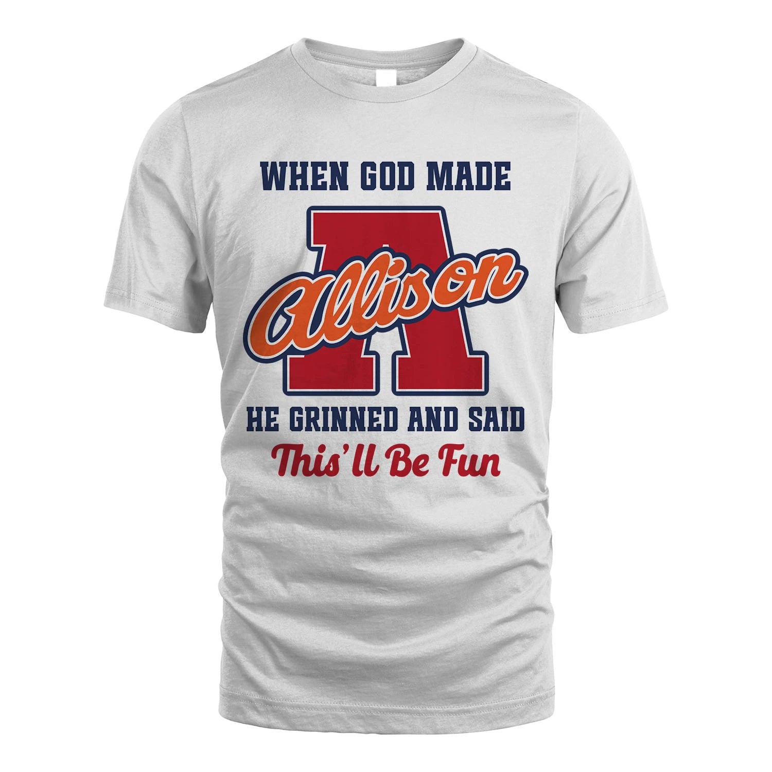God Made Your Name Custom Shirt ALLISON M1-16