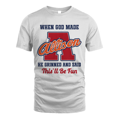 God Made Your Name Custom Shirt ALLISON M1-16