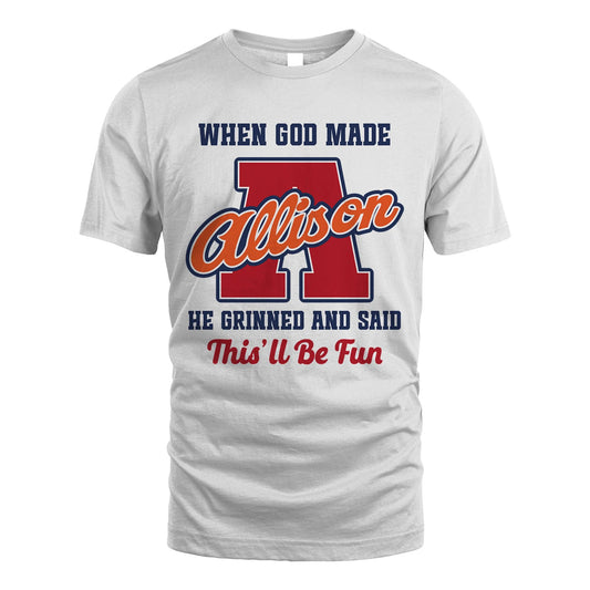 God Made Your Name Custom Shirt ALLISON M1-16