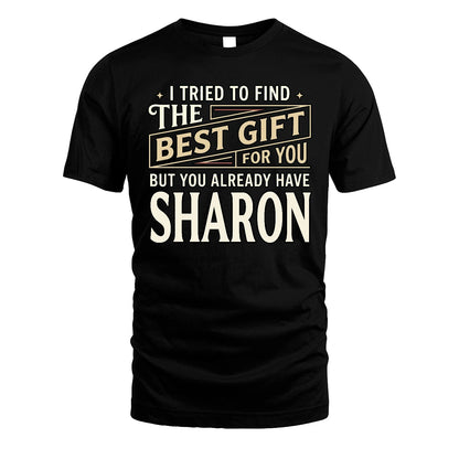 I Tried To Find The Best Gift For You Shirt SHARON M1-3
