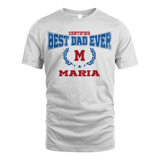 Certified Best Dad Ever Shirt MARIA M1-11