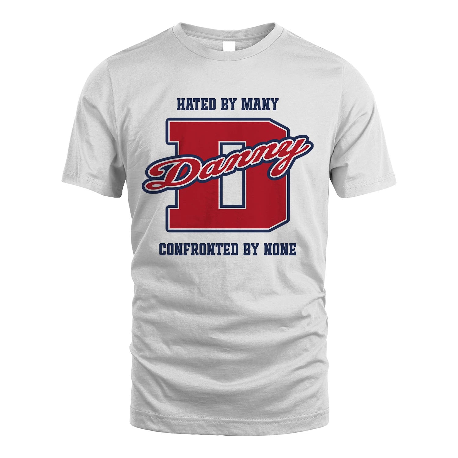 Hated By Many Confronted By None Personalized Name Shirt DANNY M1-8