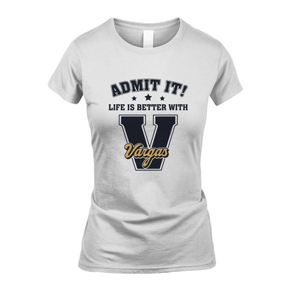 Life Is Better With Your Name Shirt VARGAS M1-17