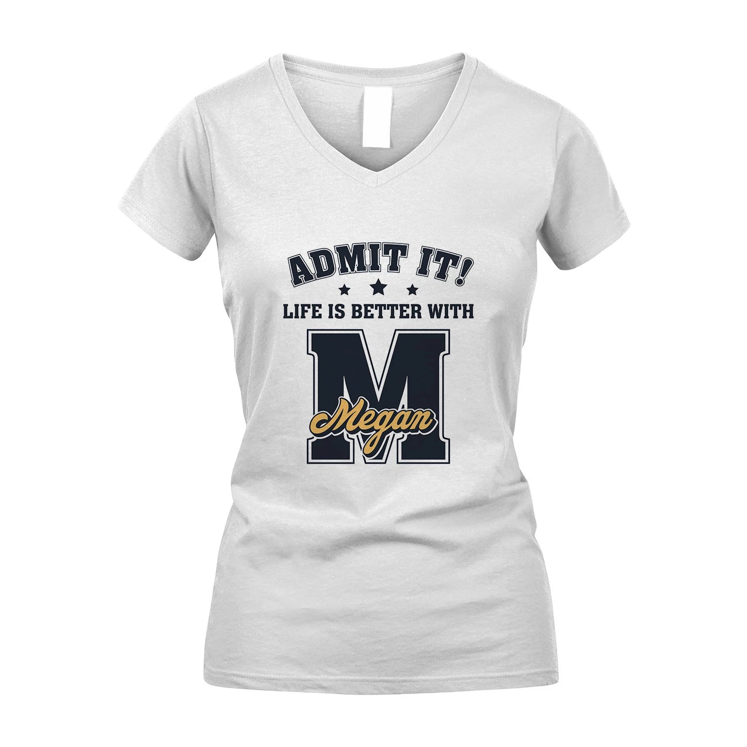 Life Is Better With Your Name Shirt MEGAN M1-17