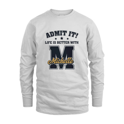 Life Is Better With Your Name Shirt MICHELLE M1-17