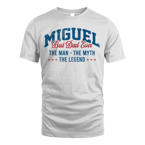 Best Dad Ever The Man The Myth The Legend MIGUEL M1-7