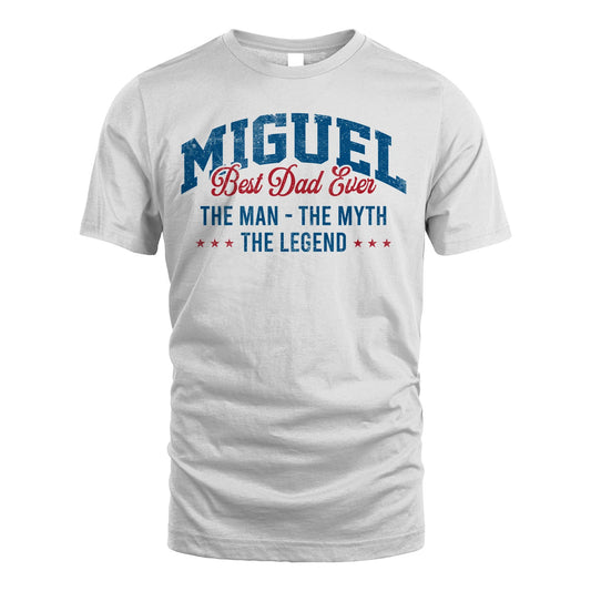 Best Dad Ever The Man The Myth The Legend MIGUEL M1-7