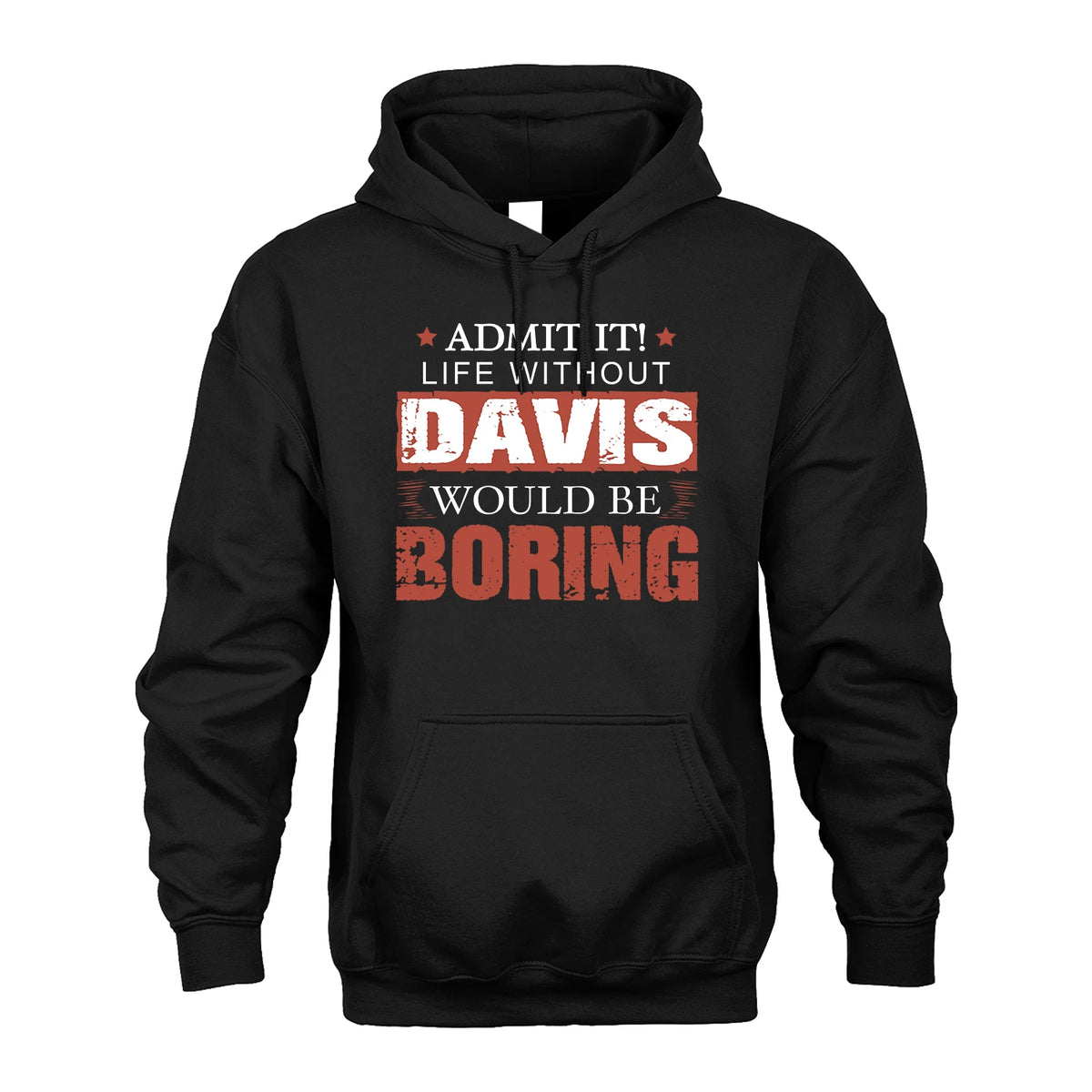 Admit It Life Without Your Name Would Be Boring Warning Shirt DAVIS M1-44