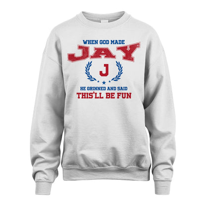 When God Made He Grinned And Said This'll Be Fun Shirt JAY M1-12