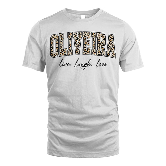 Live Laugh Love Custom Name With Leopard Pattern Shirt OLIVEIRA M1-13