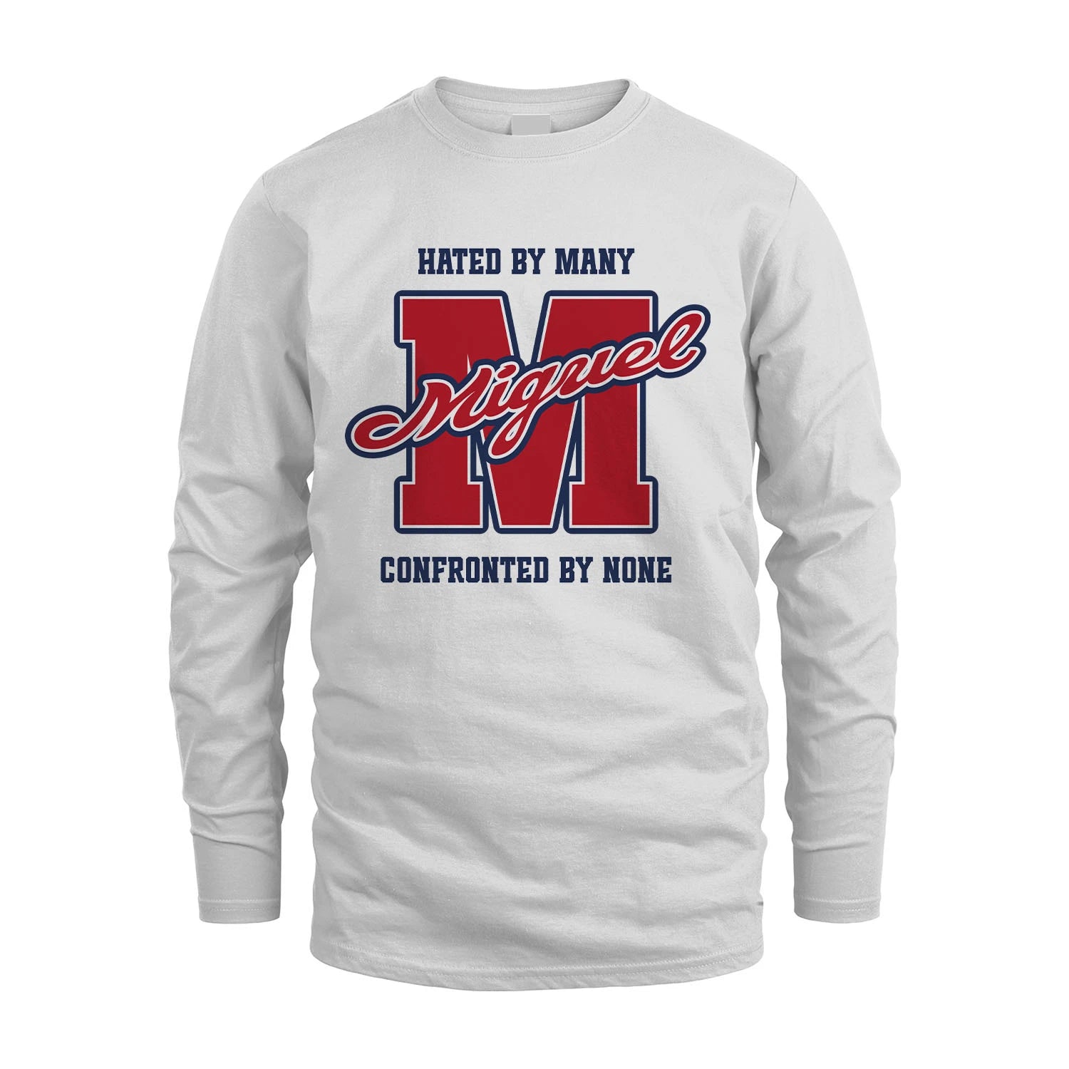 Hated By Many Confronted By None Personalized Name Shirt MIGUEL M1-8