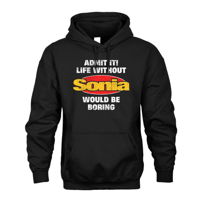 Admit It Life Without Your Name Would Be Boring Funny Custom Shirt SONIA M1-43