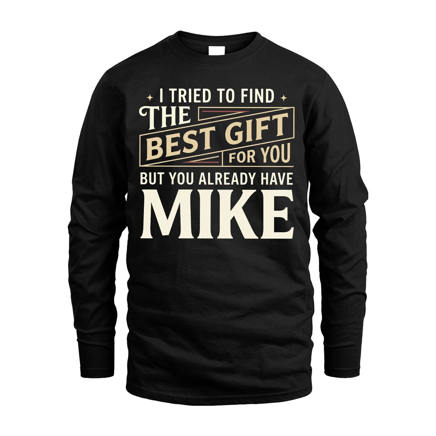 I Tried To Find The Best Gift For You Shirt MIKE M1-3