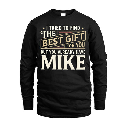 I Tried To Find The Best Gift For You Shirt MIKE M1-3