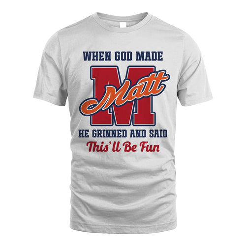 God Made Your Name Custom Shirt MATT M1-16