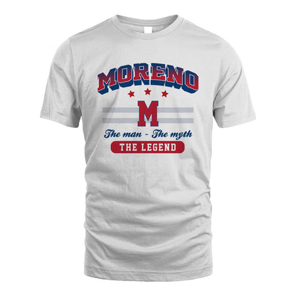 The Man The Myth The Legend With Your Name Shirt MORENO M1-35