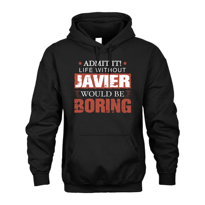 Admit It Life Without Your Name Would Be Boring Warning Shirt JAVIER M1-44