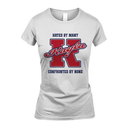 Hated By Many Confronted By None Personalized Name Shirt KAYLA M1-8