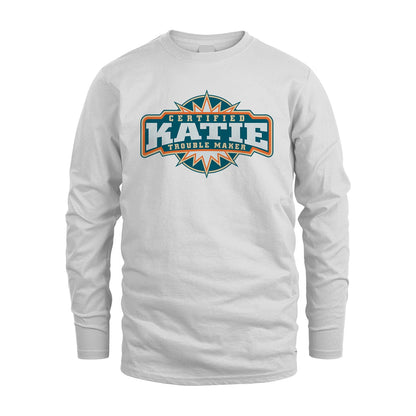 Certified Your Name Trouble Maker Shirt KATIE M1-36