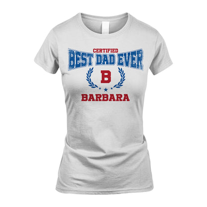 Certified Best Dad Ever Shirt BARBARA M1-11