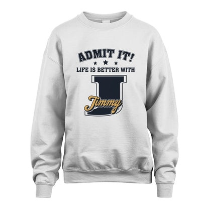 Life Is Better With Your Name Shirt JIMMY M1-17